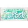 Tin Sign for Garden Life is Better by the Pool 7x15 inch for Indoor Wall Art