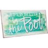 Tin Sign for Garden Life is Better by the Pool 7x15 inch for Indoor Wall Art
